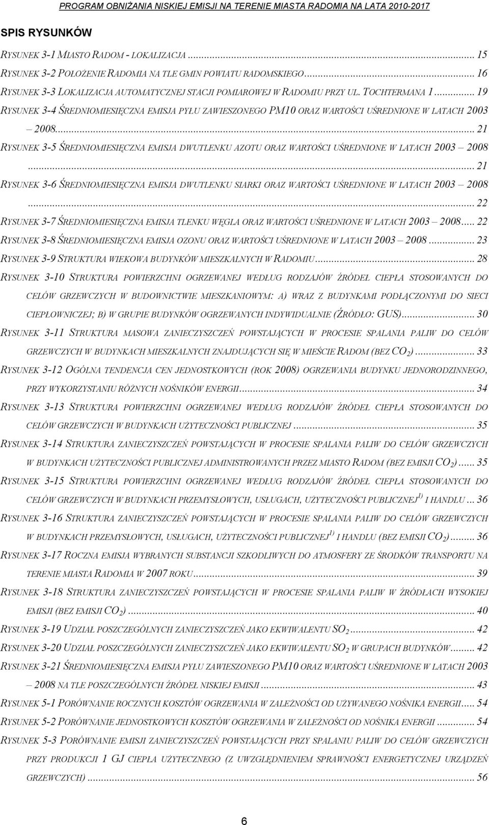 .. 21 RYSUNEK 3-5 ŚREDNIOMIESIĘCZNA EMISJA DWUTLENKU AZOTU ORAZ WARTOŚCI UŚREDNIONE W LATACH 2003 2008.