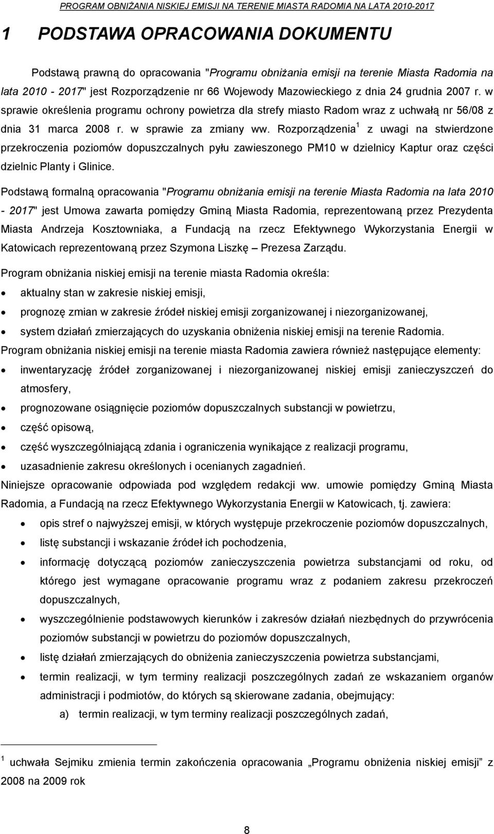 Rozporządzenia 1 z uwagi na stwierdzone przekroczenia poziomów dopuszczalnych pyłu zawieszonego PM10 w dzielnicy Kaptur oraz części dzielnic Planty i Glinice.