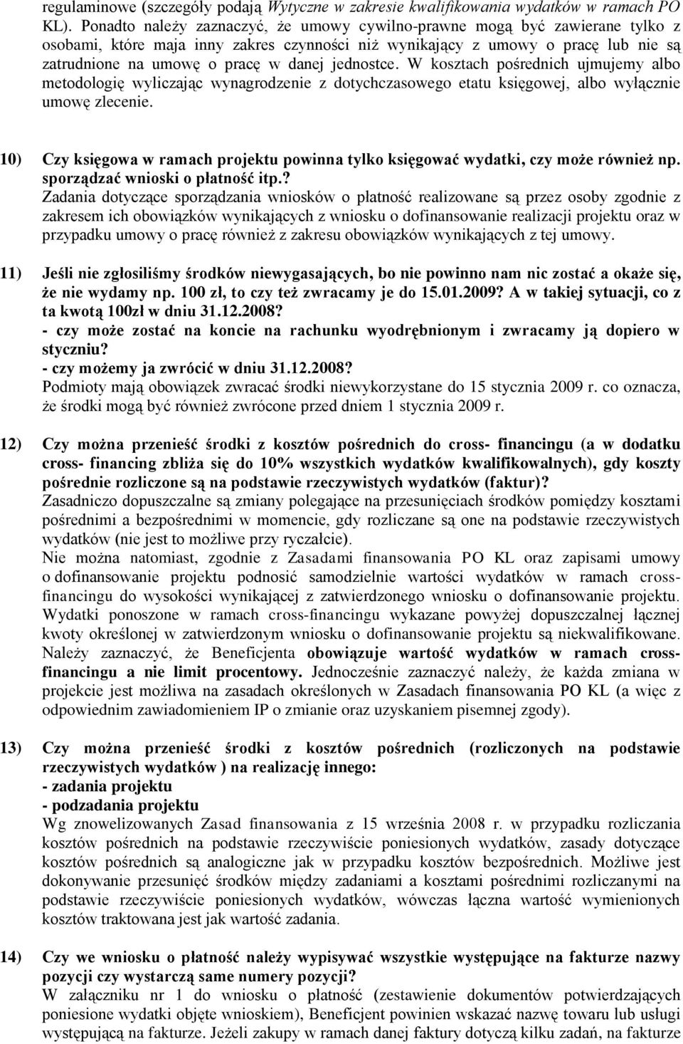 jednostce. W kosztach pośrednich ujmujemy albo metodologię wyliczając wynagrodzenie z dotychczasowego etatu księgowej, albo wyłącznie umowę zlecenie.