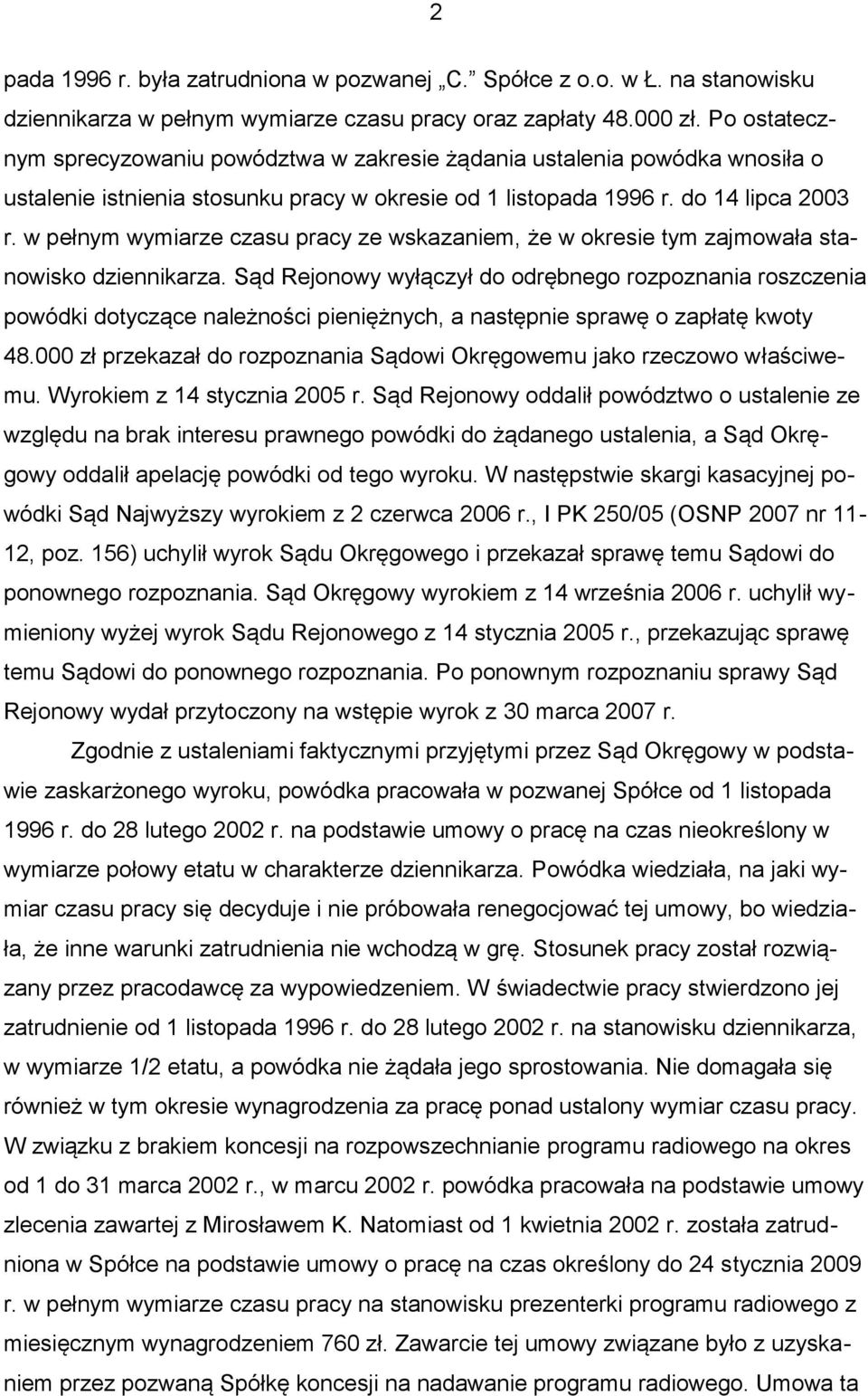 w pełnym wymiarze czasu pracy ze wskazaniem, że w okresie tym zajmowała stanowisko dziennikarza.