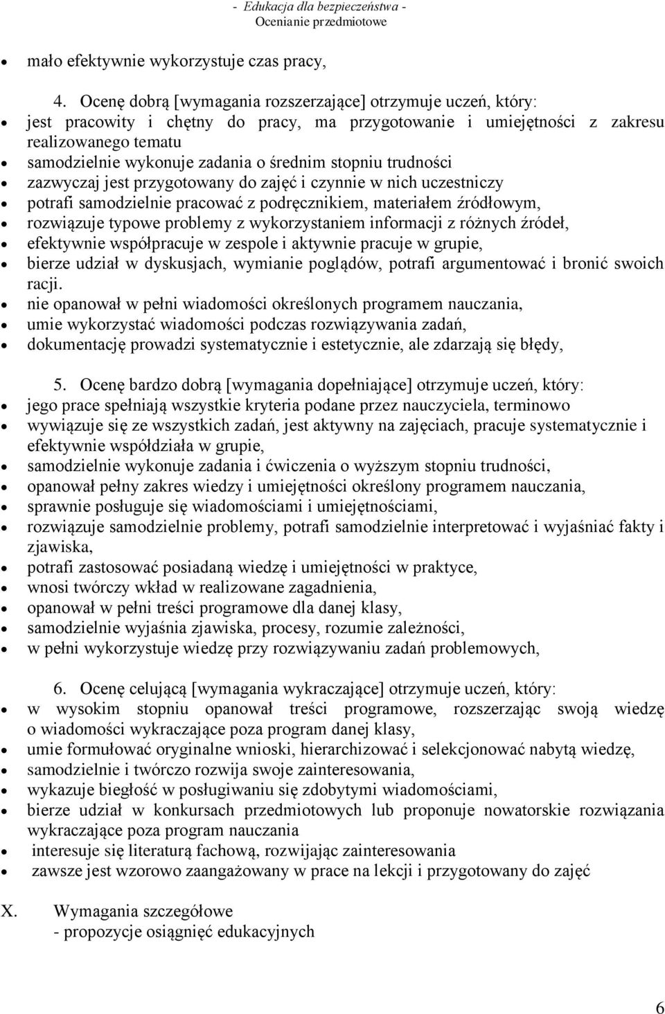 stopniu trudności zazwyczaj jest przygotowany do zajęć i czynnie w nich uczestniczy potrafi samodzielnie pracować z podręcznikiem, materiałem źródłowym, rozwiązuje typowe problemy z wykorzystaniem