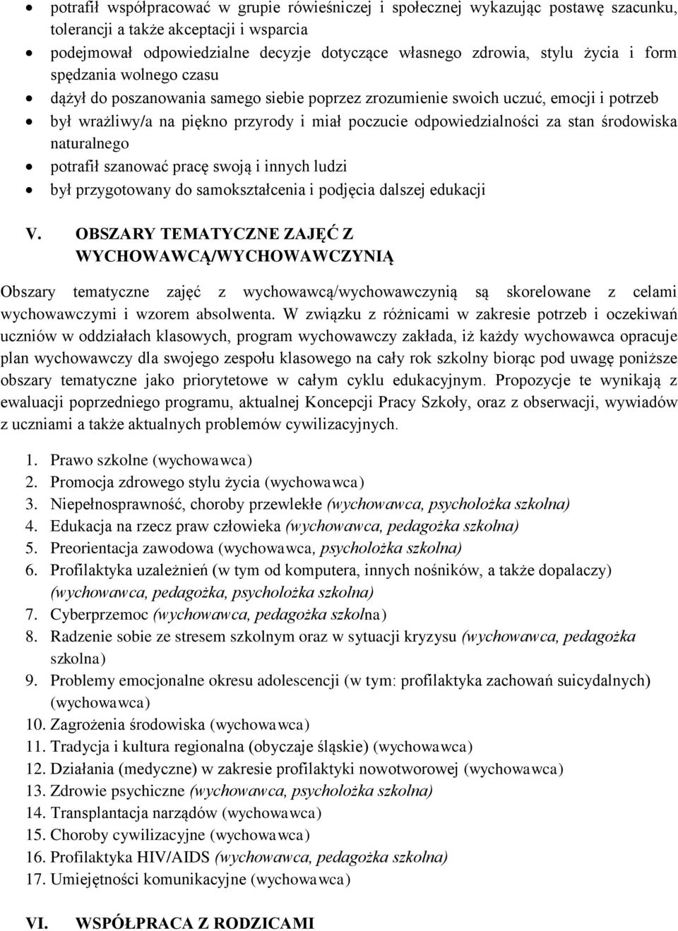 środowiska naturalnego potrafił szanować pracę swoją i innych ludzi był przygotowany do samokształcenia i podjęcia dalszej edukacji V.