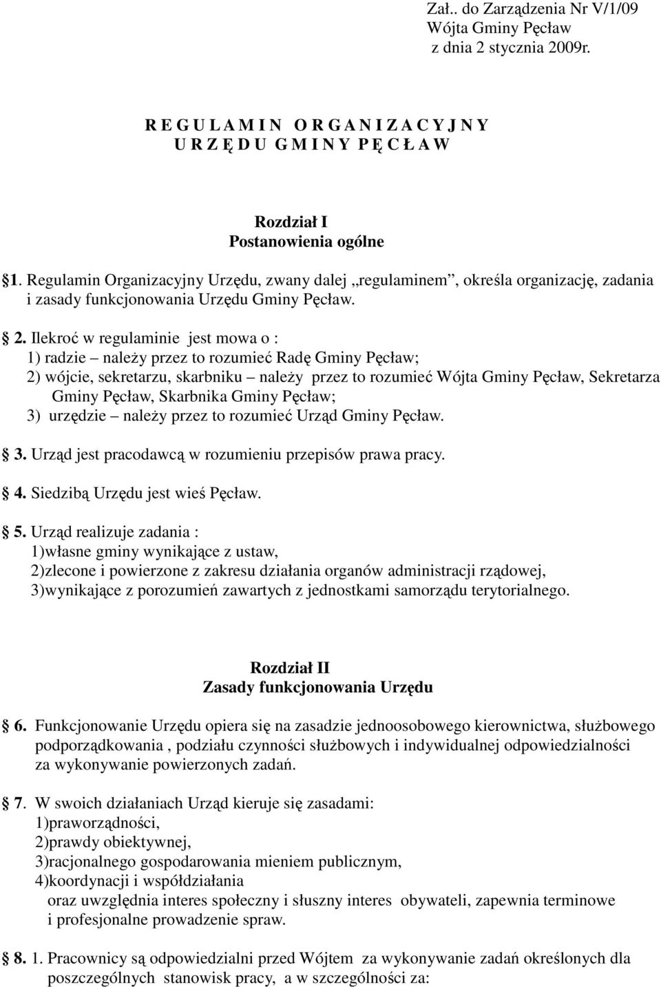 Ilekroć w regulaminie jest mowa o : 1) radzie naleŝy przez to rozumieć Radę Gminy Pęcław; 2) wójcie, sekretarzu, skarbniku naleŝy przez to rozumieć Wójta Gminy Pęcław, Sekretarza Gminy Pęcław,