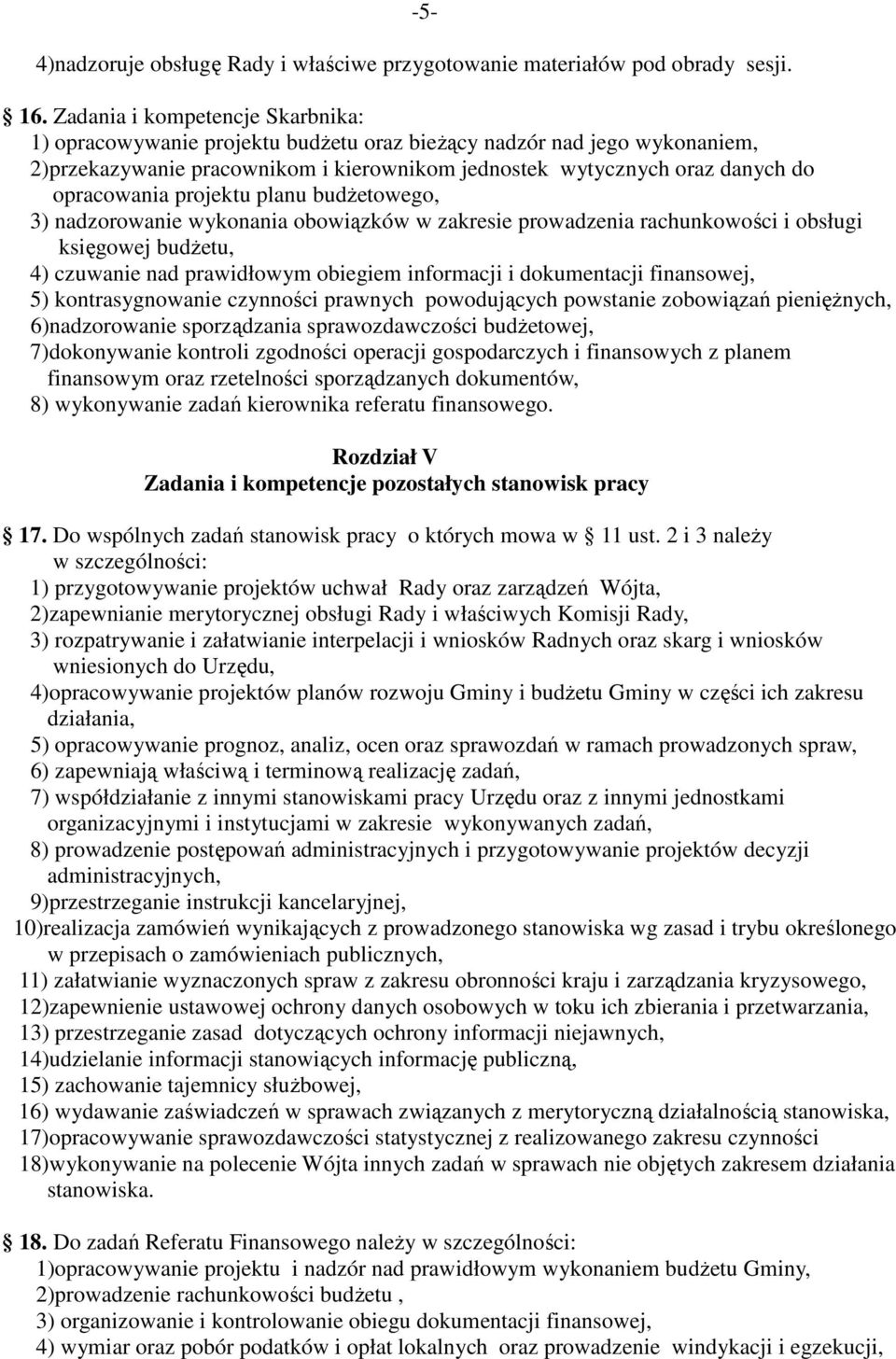 projektu planu budŝetowego, 3) nadzorowanie wykonania obowiązków w zakresie prowadzenia rachunkowości i obsługi księgowej budŝetu, 4) czuwanie nad prawidłowym obiegiem informacji i dokumentacji