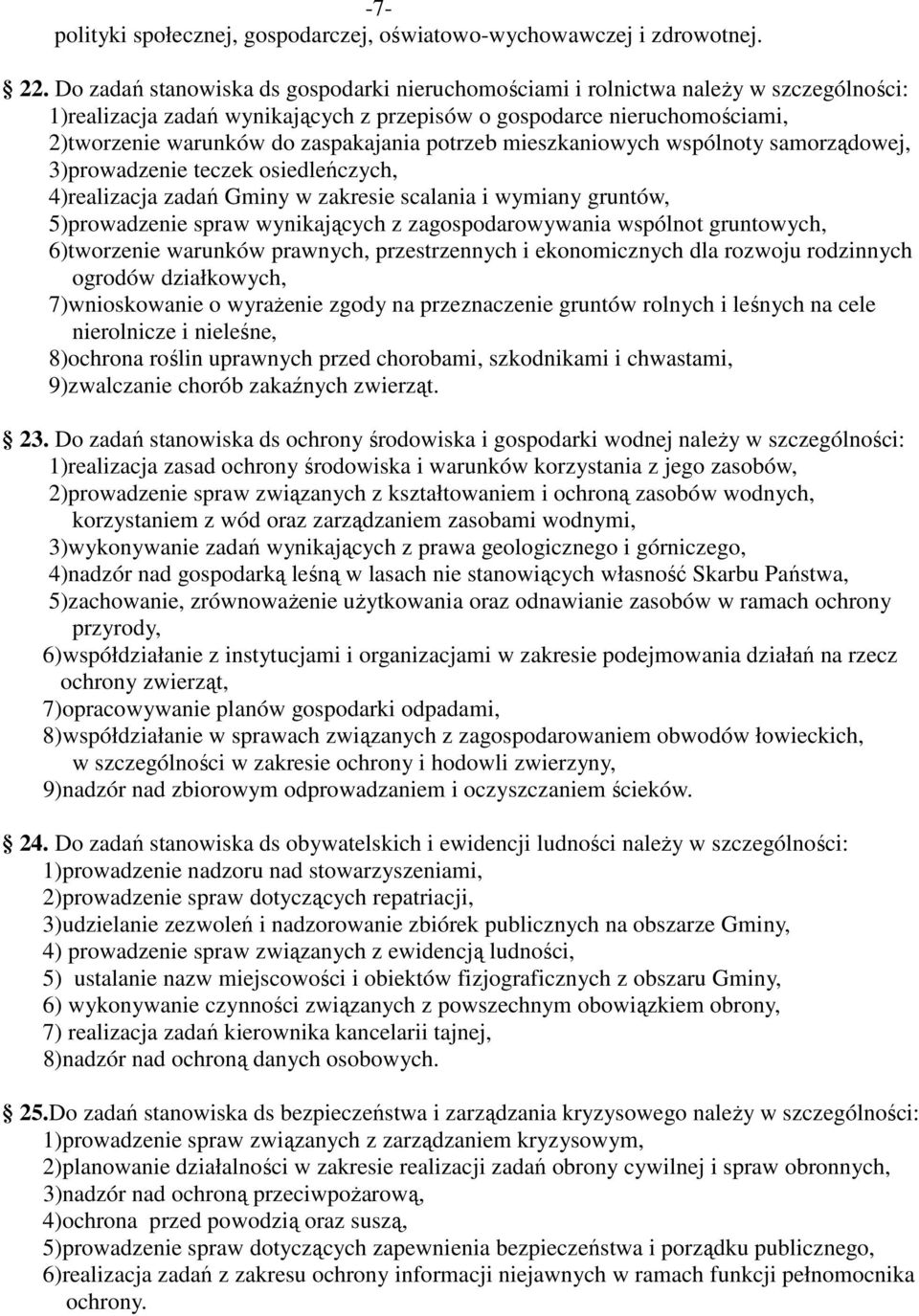 potrzeb mieszkaniowych wspólnoty samorządowej, 3)prowadzenie teczek osiedleńczych, 4)realizacja zadań Gminy w zakresie scalania i wymiany gruntów, 5)prowadzenie spraw wynikających z