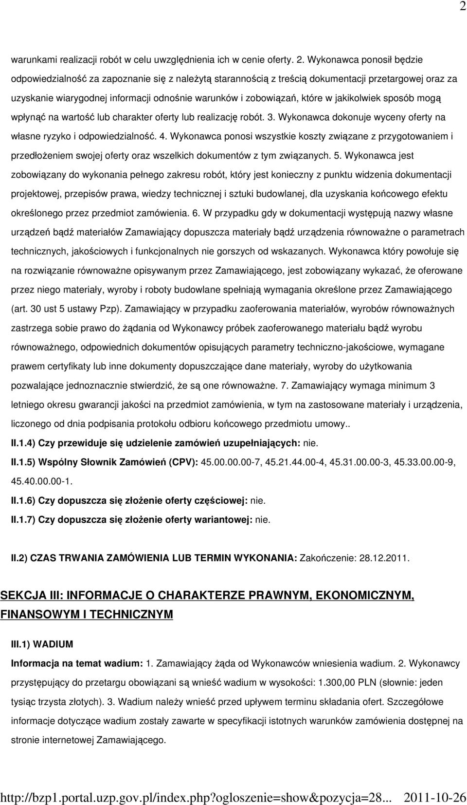 w jakikolwiek sposób mogą wpłynąć na wartość lub charakter oferty lub realizację robót. 3. Wykonawca dokonuje wyceny oferty na własne ryzyko i odpowiedzialność. 4.