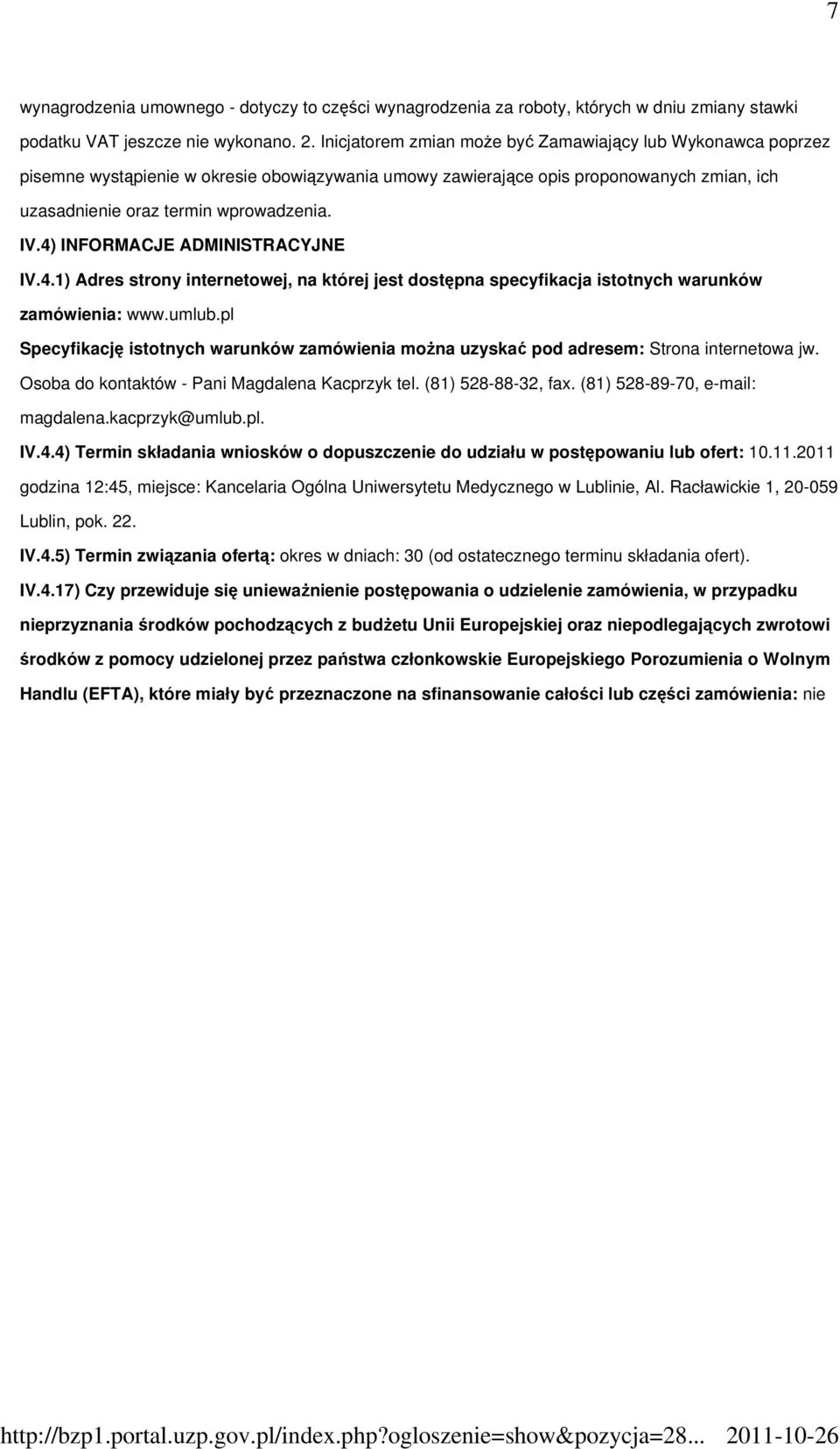 4) INFORMACJE ADMINISTRACYJNE IV.4.1) Adres strony internetowej, na której jest dostępna specyfikacja istotnych warunków zamówienia: www.umlub.