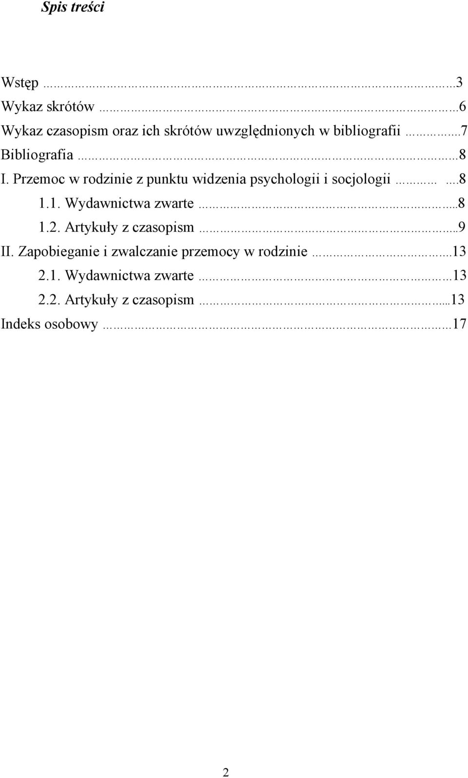 Przemoc w rodzinie z punktu widzenia psychologii i socjologii.8 1.1. Wydawnictwa zwarte..8 1.2.