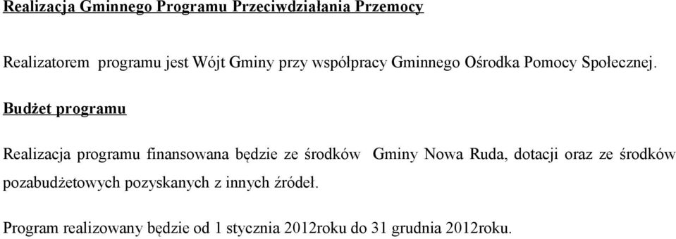 Budżet programu Realizacja programu finansowana będzie ze środków Gminy Nowa Ruda, dotacji