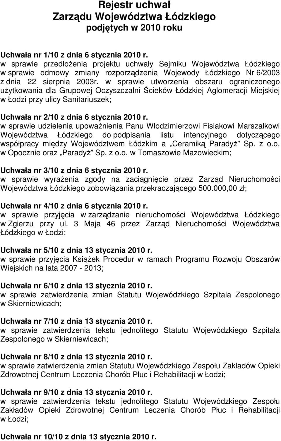 w sprawie utworzenia obszaru ograniczonego użytkowania dla Grupowej Oczyszczalni Ścieków Łódzkiej Aglomeracji Miejskiej w Łodzi przy ulicy Sanitariuszek; Uchwała nr 2/10 z dnia 6 stycznia 2010 r.