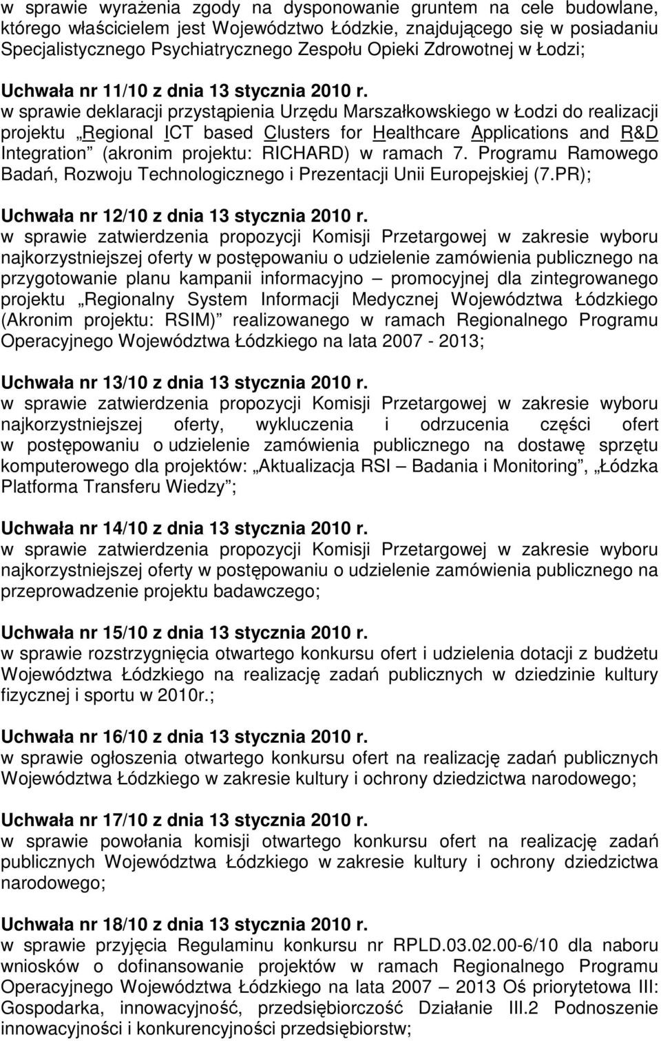 w sprawie deklaracji przystąpienia Urzędu Marszałkowskiego w Łodzi do realizacji projektu Regional ICT based Clusters for Healthcare Applications and R&D Integration (akronim projektu: RICHARD) w