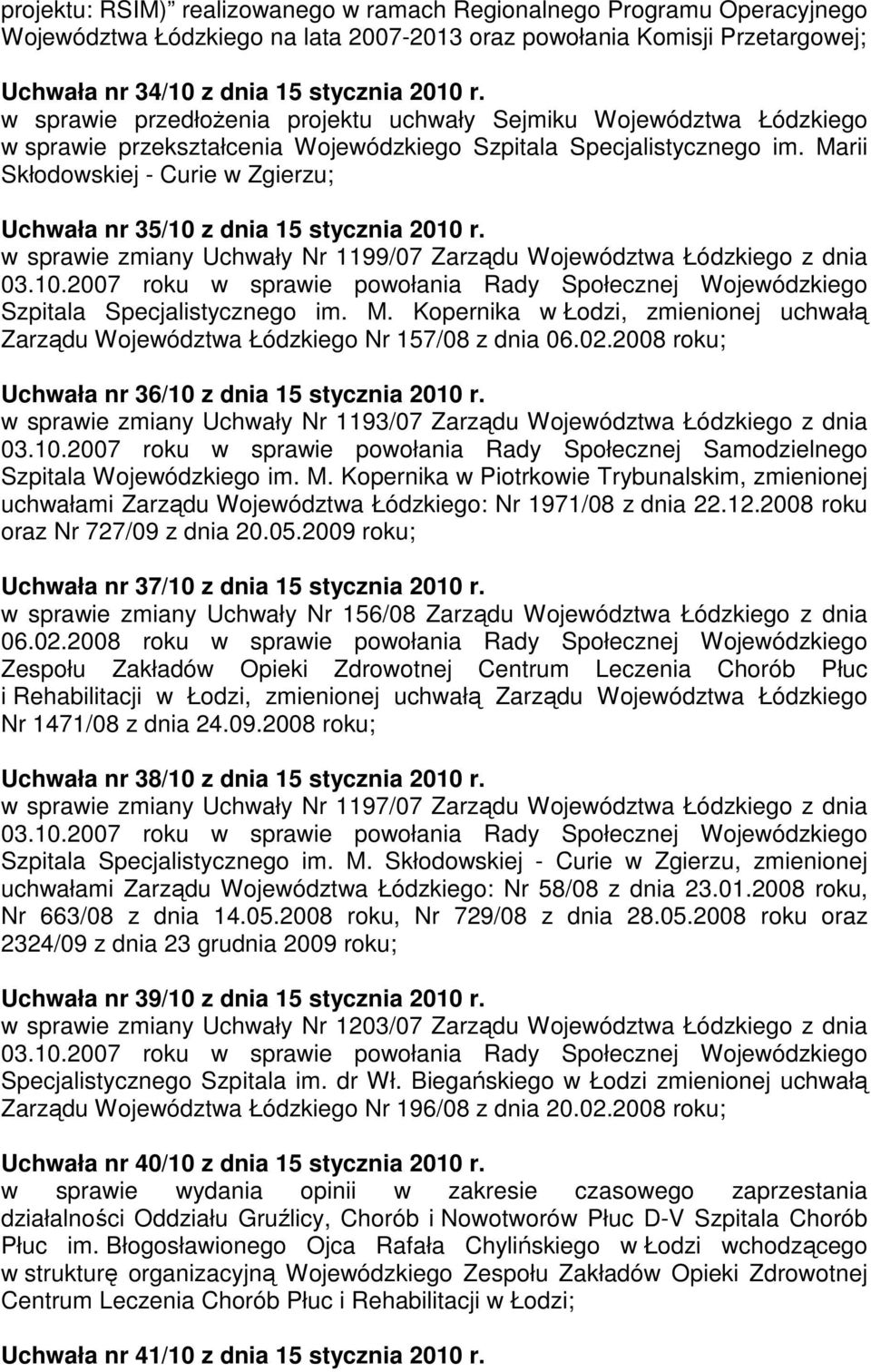 w sprawie zmiany Uchwały Nr 1199/07 Zarządu Województwa Łódzkiego z dnia 03.10.2007 roku w sprawie powołania Rady Społecznej Wojewódzkiego Szpitala Specjalistycznego im. M.