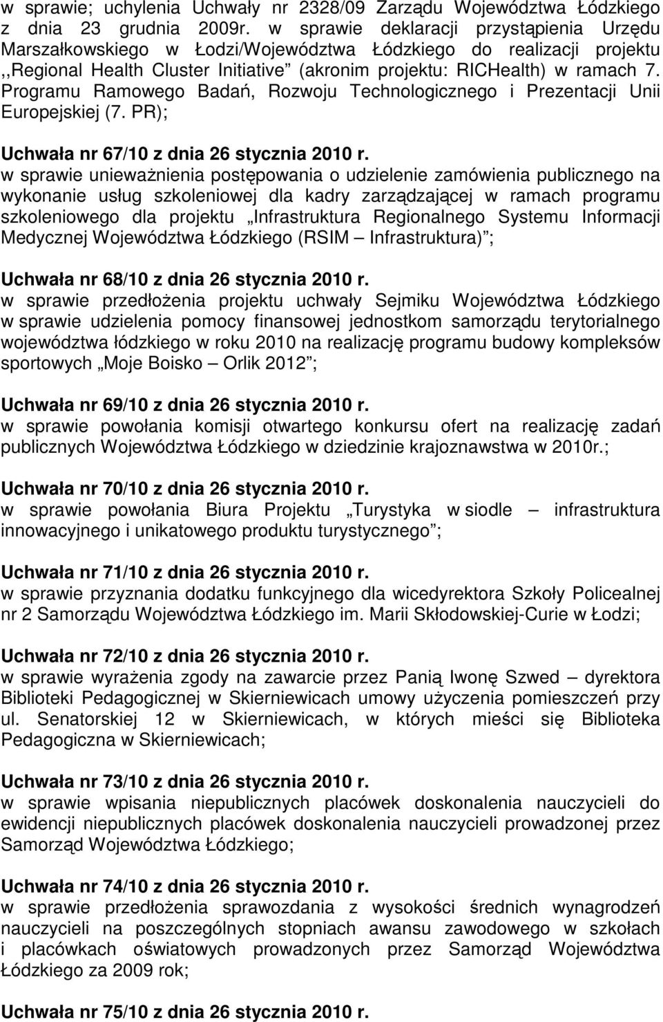 Programu Ramowego Badań, Rozwoju Technologicznego i Prezentacji Unii Europejskiej (7. PR); Uchwała nr 67/10 z dnia 26 stycznia 2010 r.