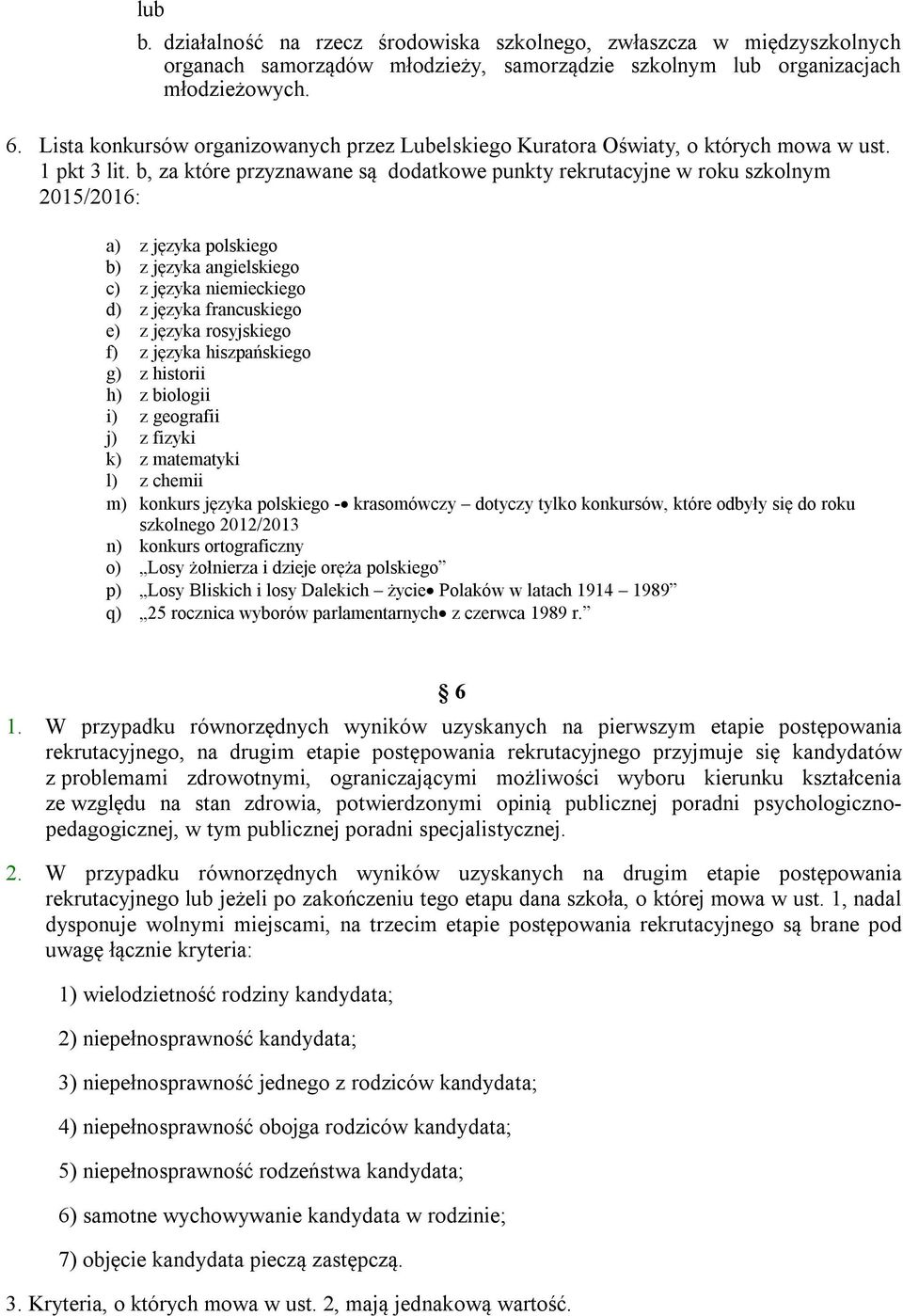 b, za które przyznawane są dodatkowe punkty rekrutacyjne w roku szkolnym 2015/2016: a) z języka polskiego b) z języka angielskiego c) z języka niemieckiego d) z języka francuskiego e) z języka