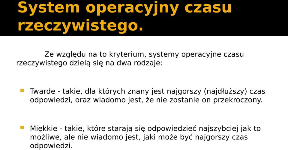 - takie, dla których znany jest najgorszy (najdłuższy) czas odpowiedzi, oraz wiadomo jest, że nie