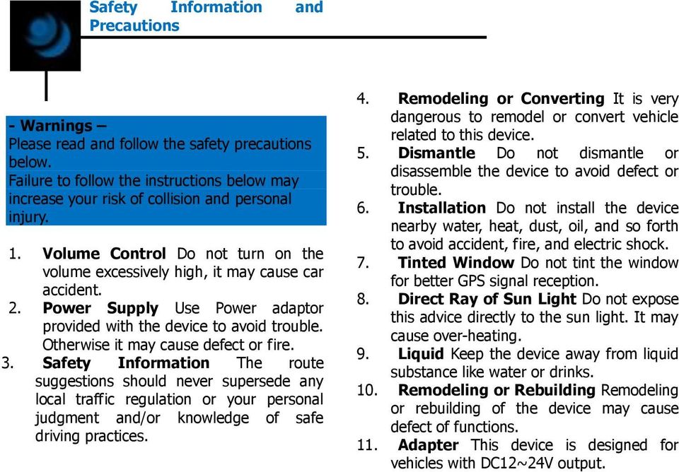 Otherwise it may cause defect or fire. 3.