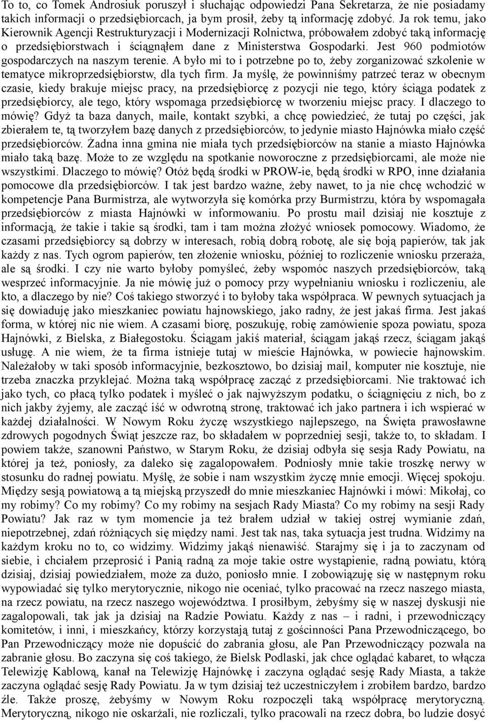 Jest 960 podmiotów gospodarczych na naszym terenie. A było mi to i potrzebne po to, żeby zorganizować szkolenie w tematyce mikroprzedsiębiorstw, dla tych firm.