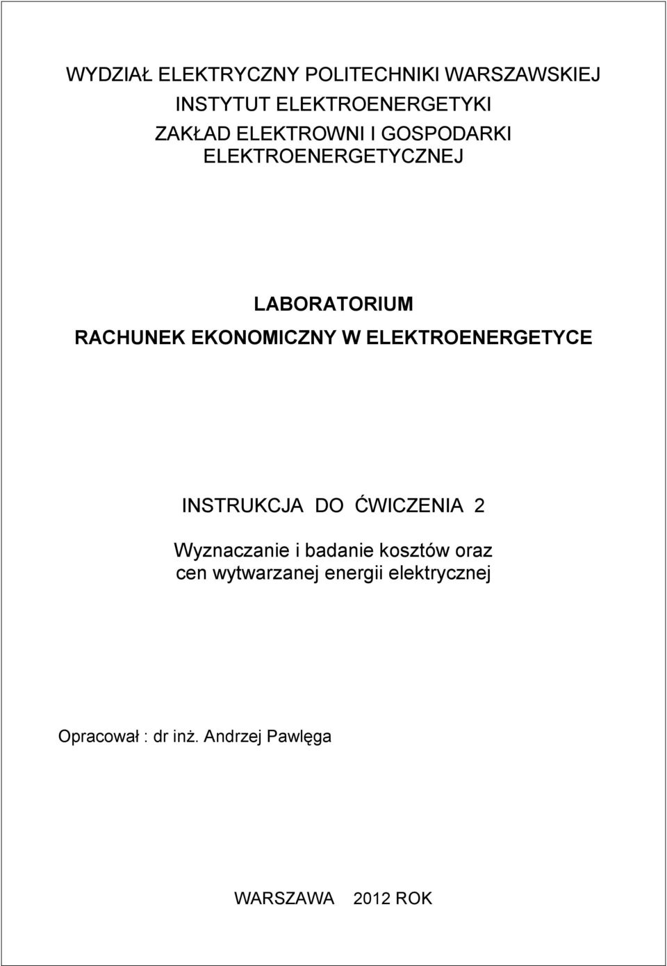 ELEKTROENERGETYCE INSTRUKCJA DO ĆWICZENIA 2 Wyznaczanie i badanie kosztów oraz cen