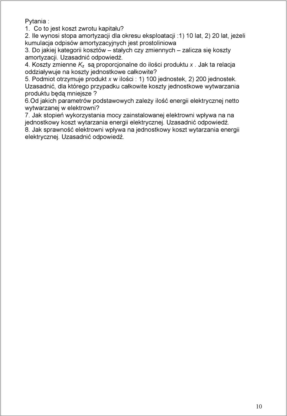 Jak ta relacja oddziaływuje na koszty jednostkowe całkowite? 5. Podmiot otrzymuje produkt x w ilości : 1) 100 jednostek, 2) 200 jednostek.