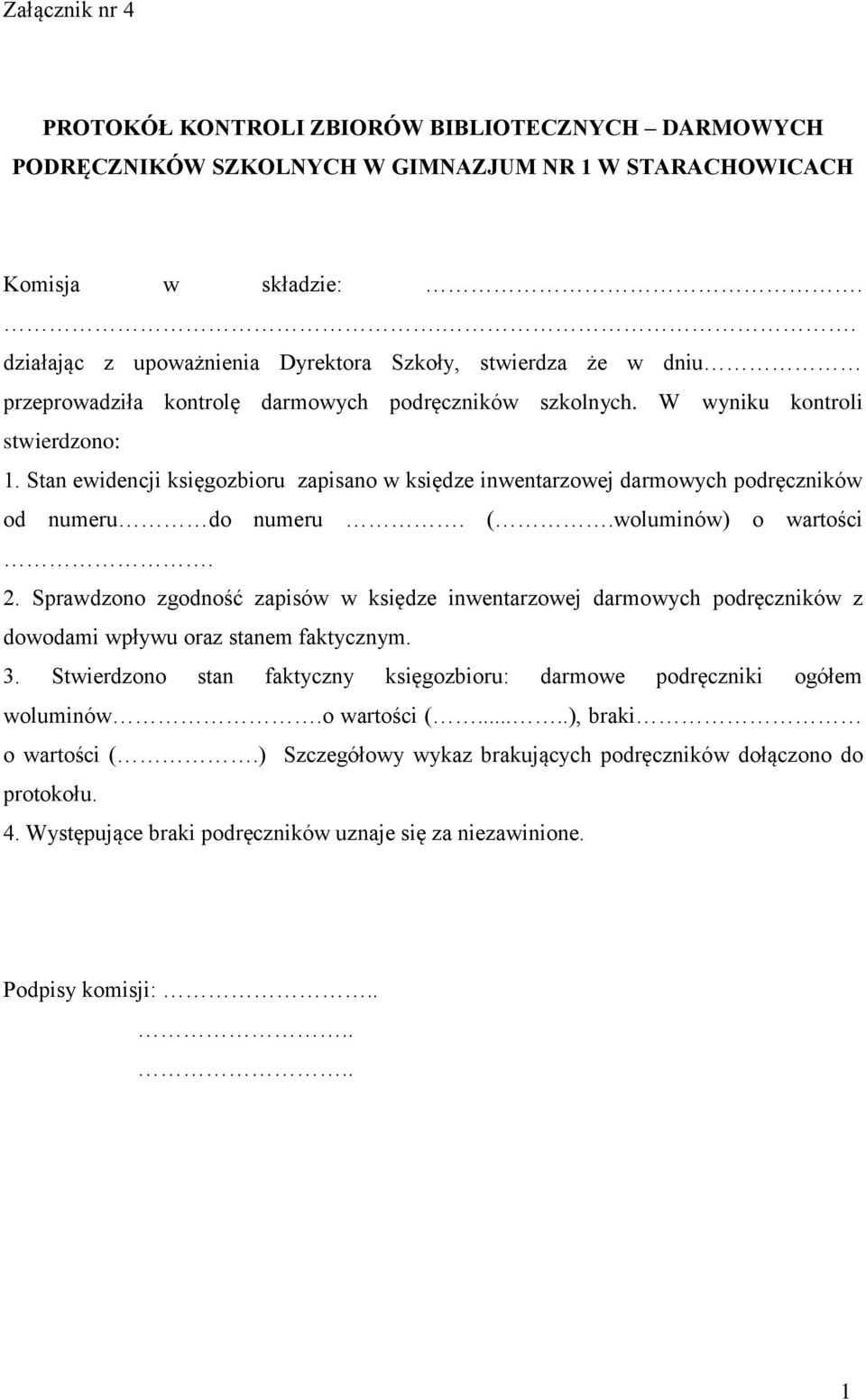 Stan ewidencji księgozbioru zapisano w księdze inwentarzowej darmowych podręczników od numeru do numeru. (.woluminów) o wartości. 2.