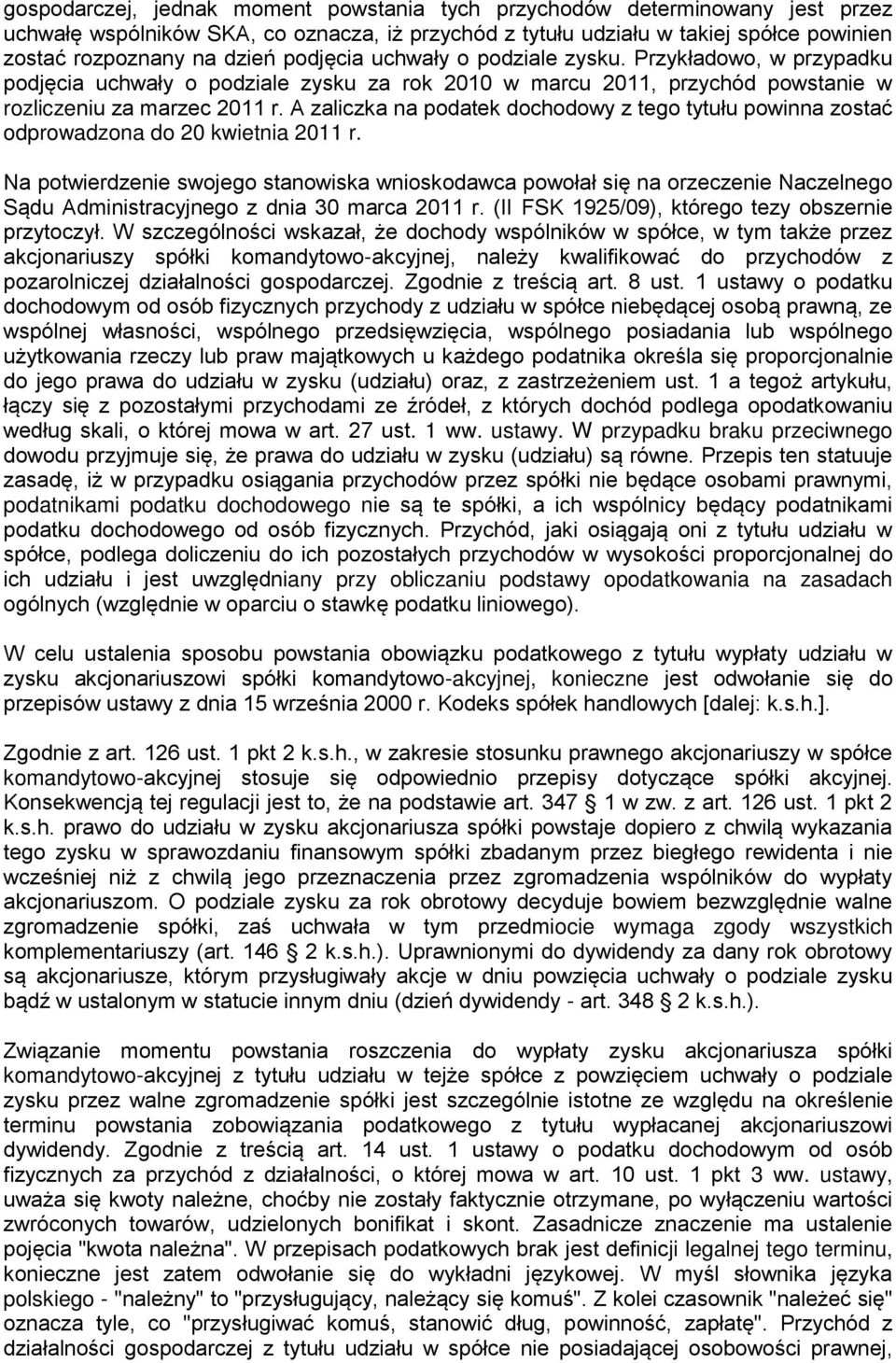 A zaliczka na podatek dochodowy z tego tytułu powinna zostać odprowadzona do 20 kwietnia 2011 r.