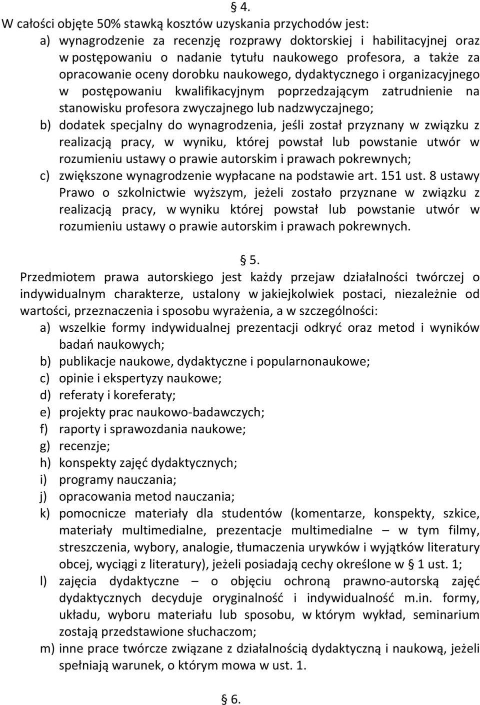 specjalny do wynagrodzenia, jeśli został przyznany w związku z realizacją pracy, w wyniku, której powstał lub powstanie utwór w rozumieniu ustawy o prawie autorskim i prawach pokrewnych; c)