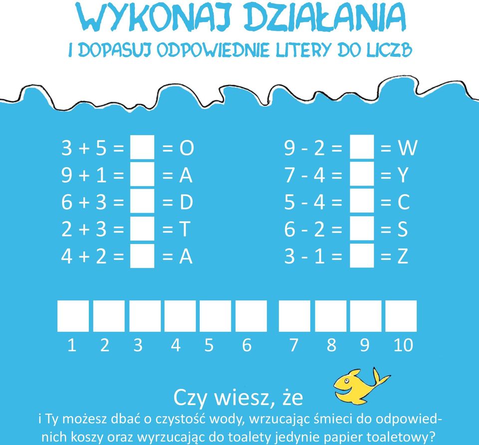 Z 1 2 3 4 5 6 7 8 9 10 Czy wiesz, że i Ty możesz dbać o czystość wody, wrzucając