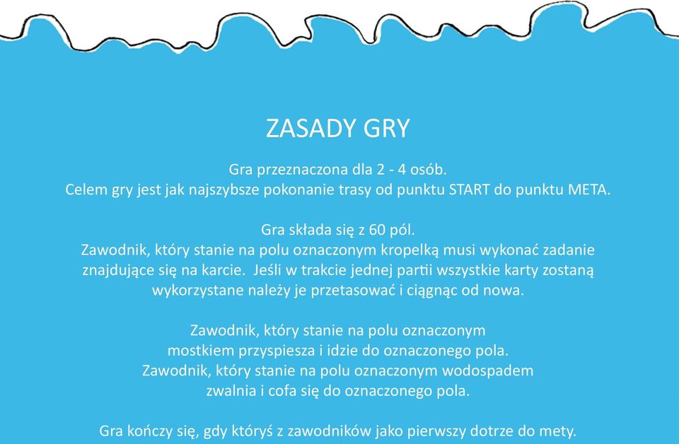 Jeśli w trakcie jednej partii wszystkie karty zostaną wykorzystane należy je przetasować i ciągnąc od nowa.