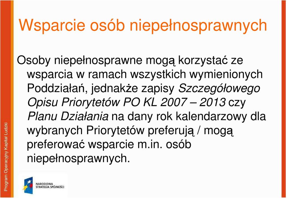 Priorytetów PO KL 2007 2013 czy Planu Działania na dany rok kalendarzowy dla