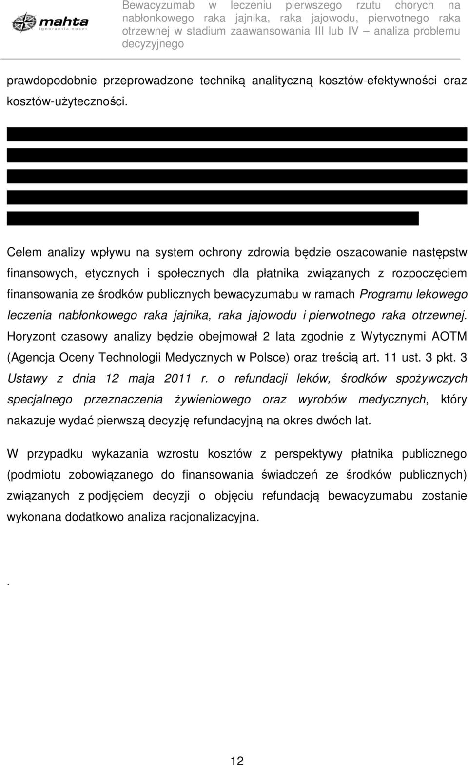 bewacyzumabu w ramach Programu lekowego leczenia nabłonkowego raka jajnika, raka jajowodu i pierwotnego raka otrzewnej.