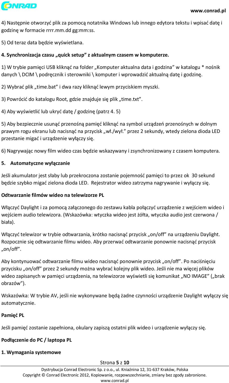 2) Wybrać plik time.bat i dwa razy kliknąć lewym przyciskiem myszki. 3) Powrócić do katalogu Root, gdzie znajduje się plik time.txt. 4) Aby wyświetlić lub ukryć datę / godzinę (patrz 4.