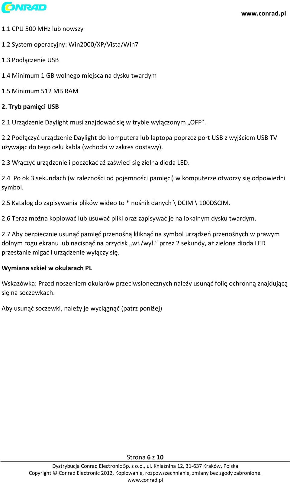 2 Podłączyć urządzenie Daylight do komputera lub laptopa poprzez port USB z wyjściem USB TV używając do tego celu kabla (wchodzi w zakres dostawy). 2.