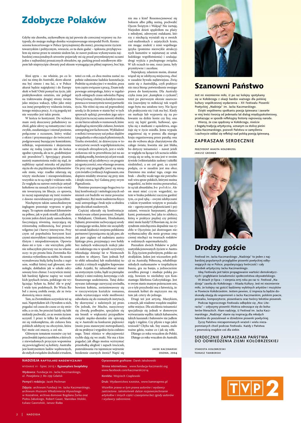 że nawet podczas wykonywania najbardziej emocjonalnych utworów pojawiały mi się przed przymkniętymi oczami jedne z najbardziej prozaicznych obrazków, np.