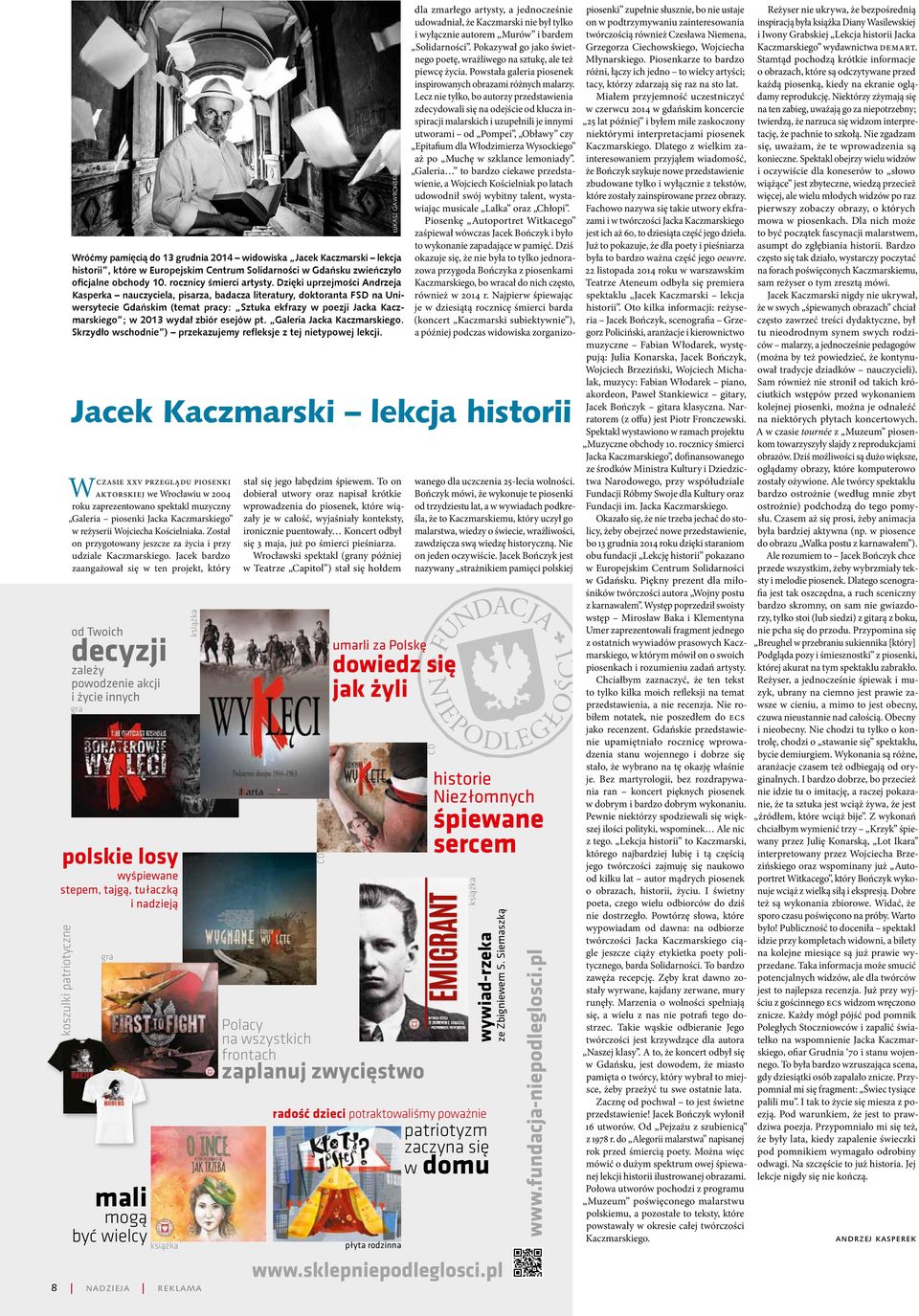 esejów pt. Galeria Jacka Kaczmarskiego. Skrzydło wschodnie ) przekazujemy refleksje z tej nietypowej lekcji.