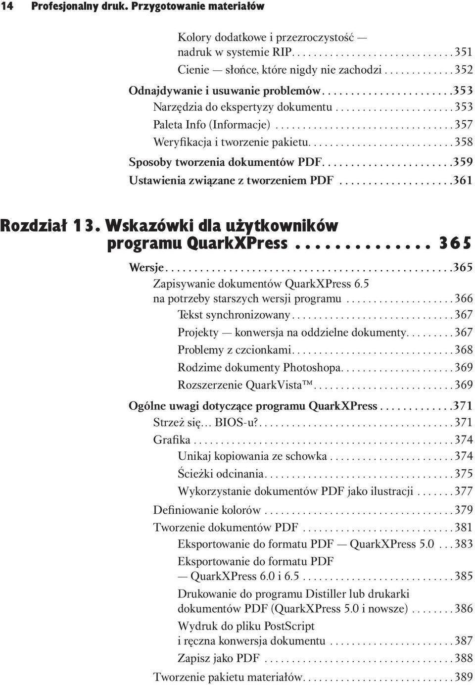 ..........................358 Sposoby tworzenia dokumentów PDF...................... 359 Ustawienia związane z tworzeniem PDF................... 361 Rozdział 13.