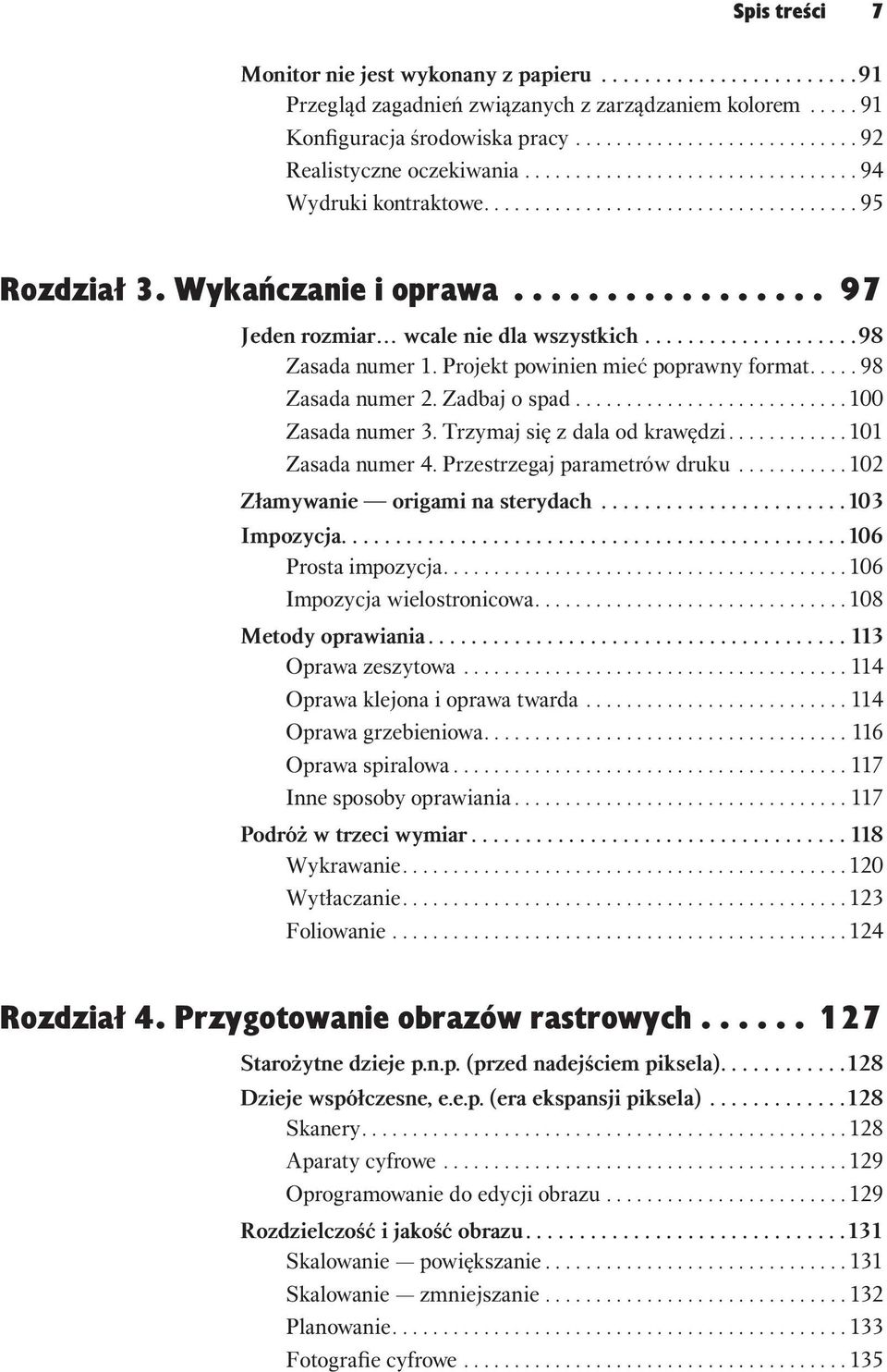 .................. 98 Zasada numer 1. Projekt powinien mieć poprawny format..... 98 Zasada numer 2. Zadbaj o spad........................... 100 Zasada numer 3. Trzymaj się z dala od krawędzi.