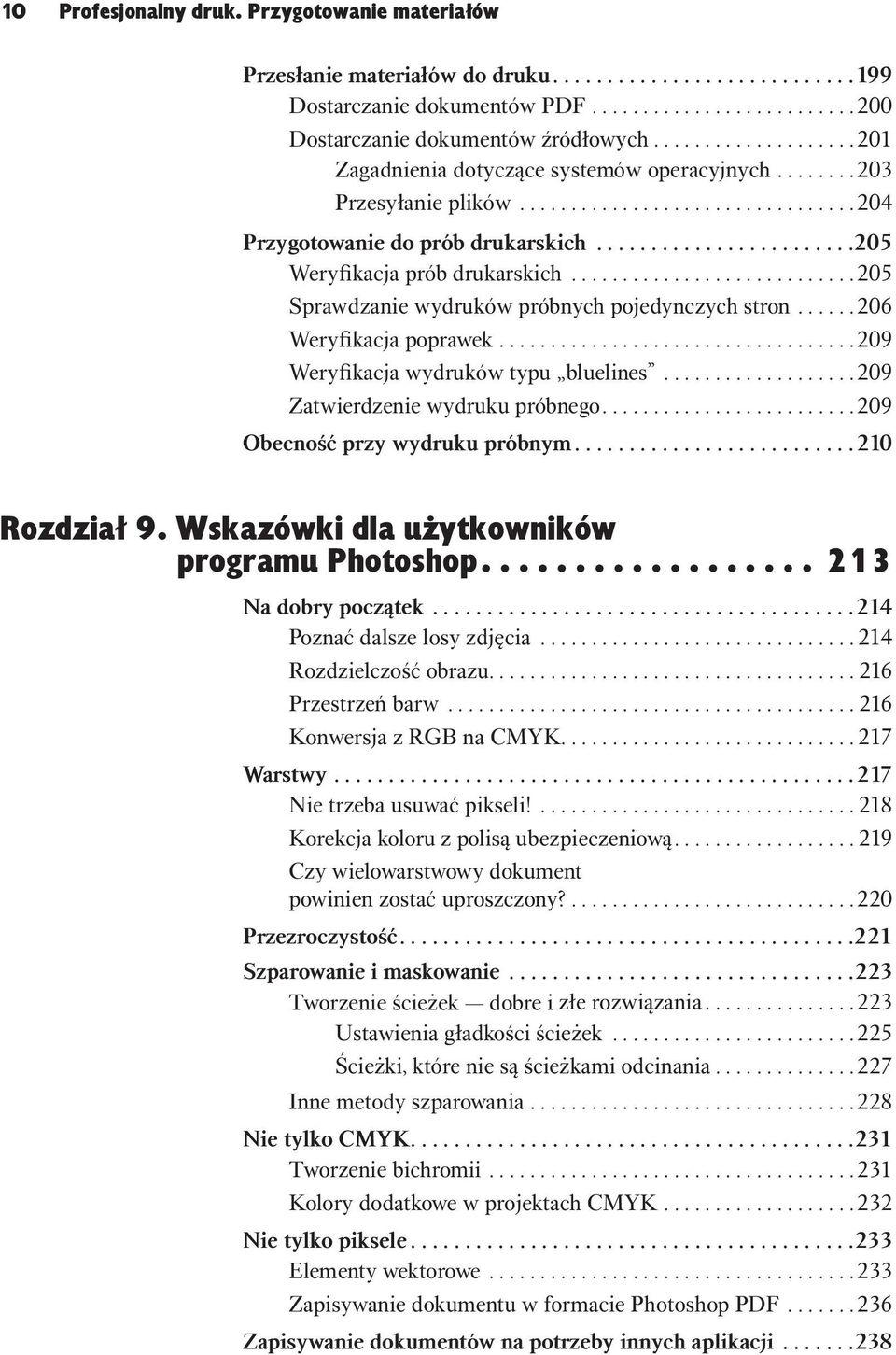 ...................... 205 Weryfikacja prób drukarskich............................205 Sprawdzanie wydruków próbnych pojedynczych stron......206 Weryfikacja poprawek.