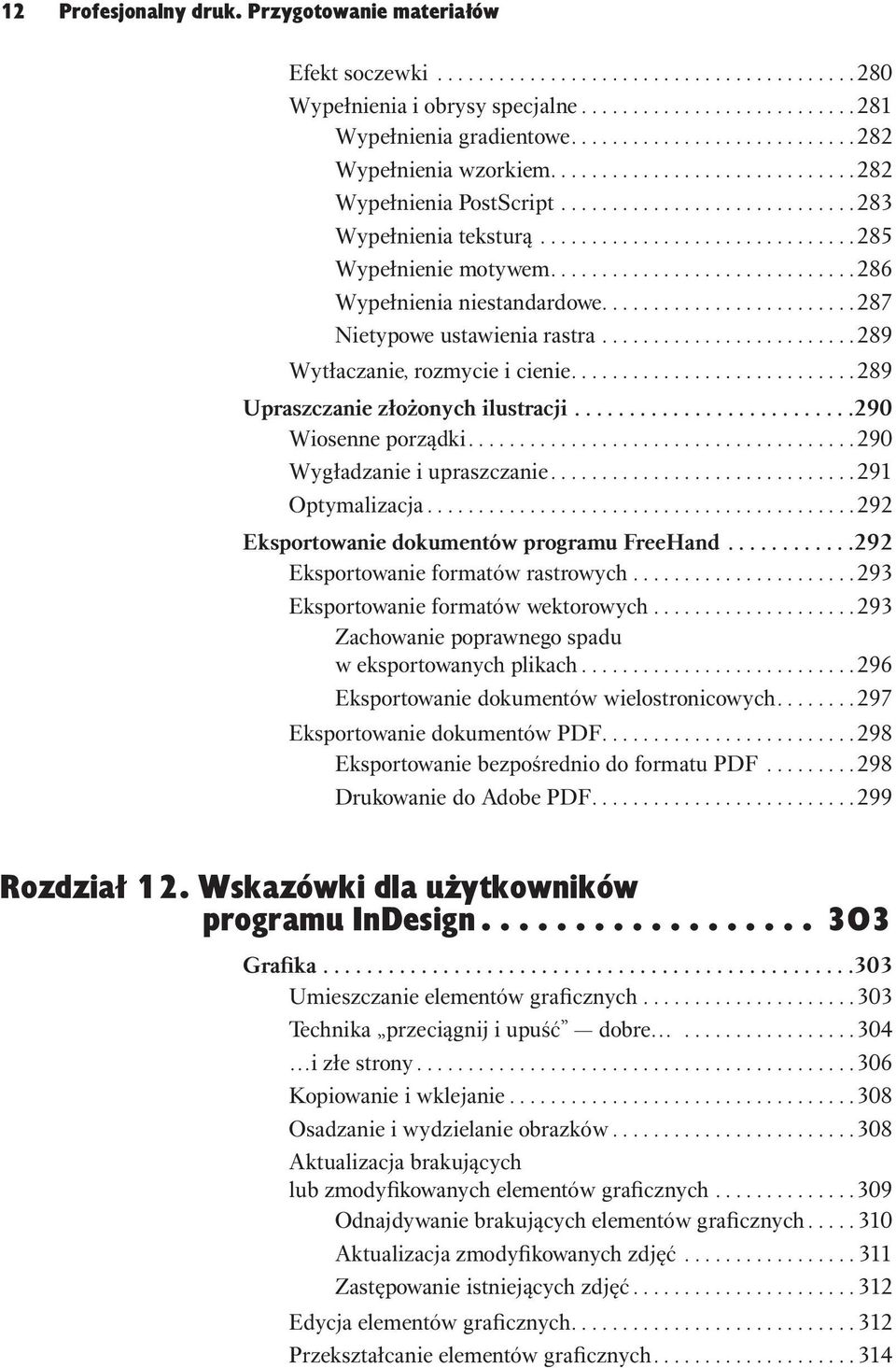 .............................286 Wypełnienia niestandardowe.........................287 Nietypowe ustawienia rastra.........................289 Wytłaczanie, rozmycie i cienie.