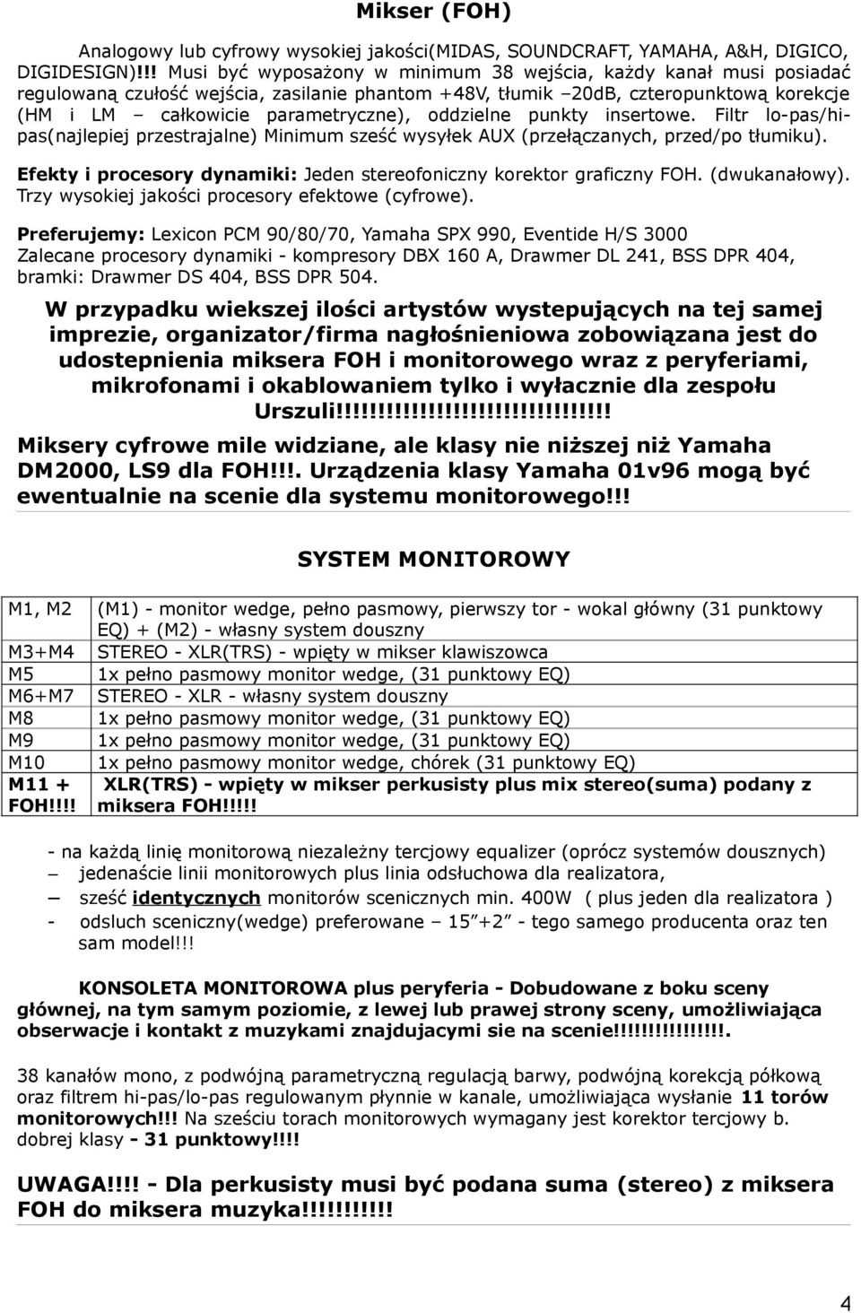 oddzielne punkty insertowe. Filtr lo-pas/hipas(najlepiej przestrajalne) Minimum sześć wysyłek AUX (przełączanych, przed/po tłumiku).