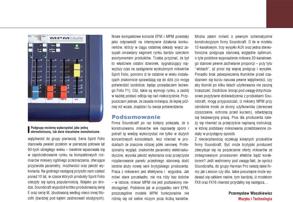 oferujące przyzwoite parametry, możliwości oraz jakość wykonania. Na godnego następcę przyszło nam czekać ponad 10 lat, w czasie których produkty Spirit Folio cieszyły się sporą popularnością.