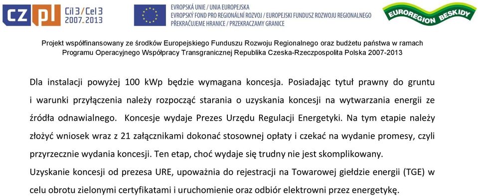 Koncesje wydaje Prezes Urzędu Regulacji Energetyki.