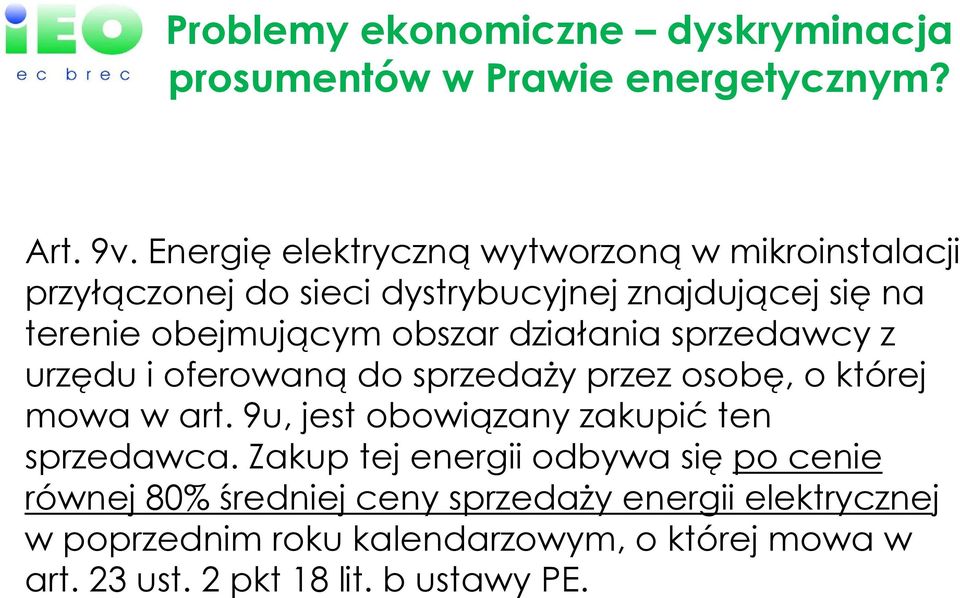 działania sprzedawcy z urzędu i oferowaną do sprzedaŝy przez osobę, o której mowa w art. 9u, jest obowiązany zakupić ten sprzedawca.