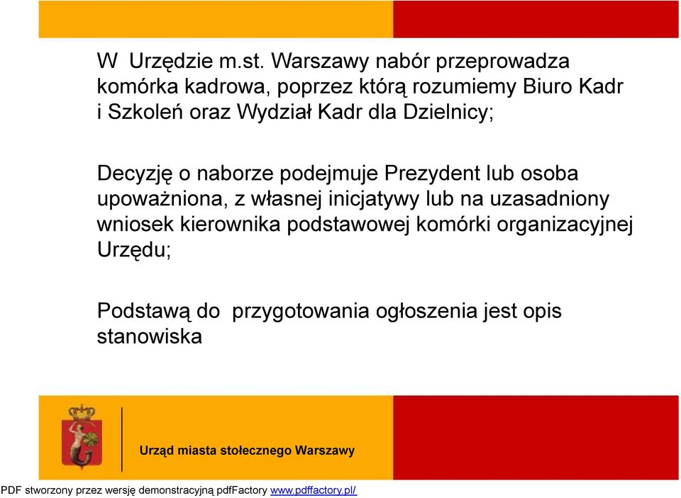 oraz Wydział Kadr dla Dzielnicy; Decyzję o naborze podejmuje Prezydent lub osoba