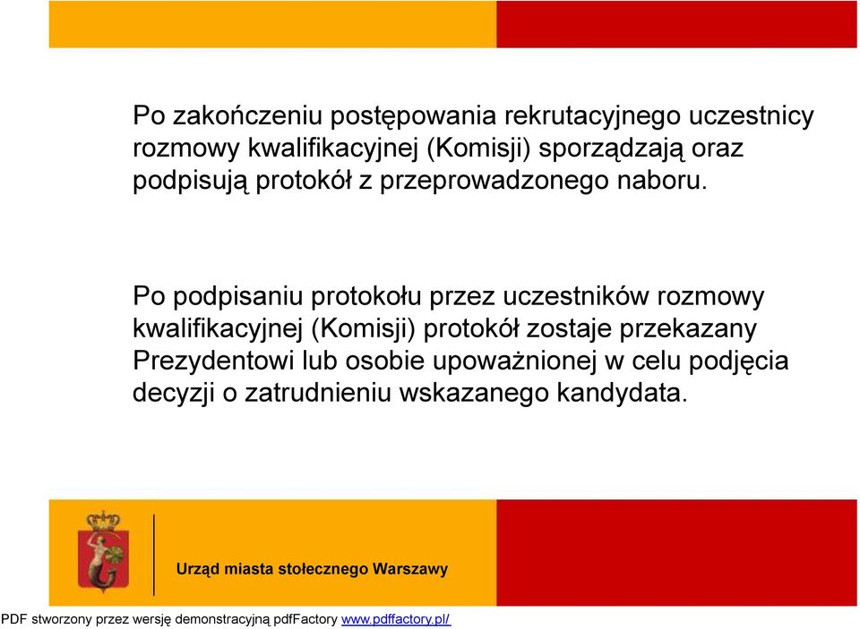 Po podpisaniu protokołu przez uczestników rozmowy kwalifikacyjnej (Komisji) protokół