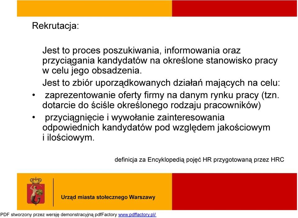 Jest to zbiór uporządkowanych działań mających na celu: zaprezentowanie oferty firmy na danym rynku pracy (tzn.