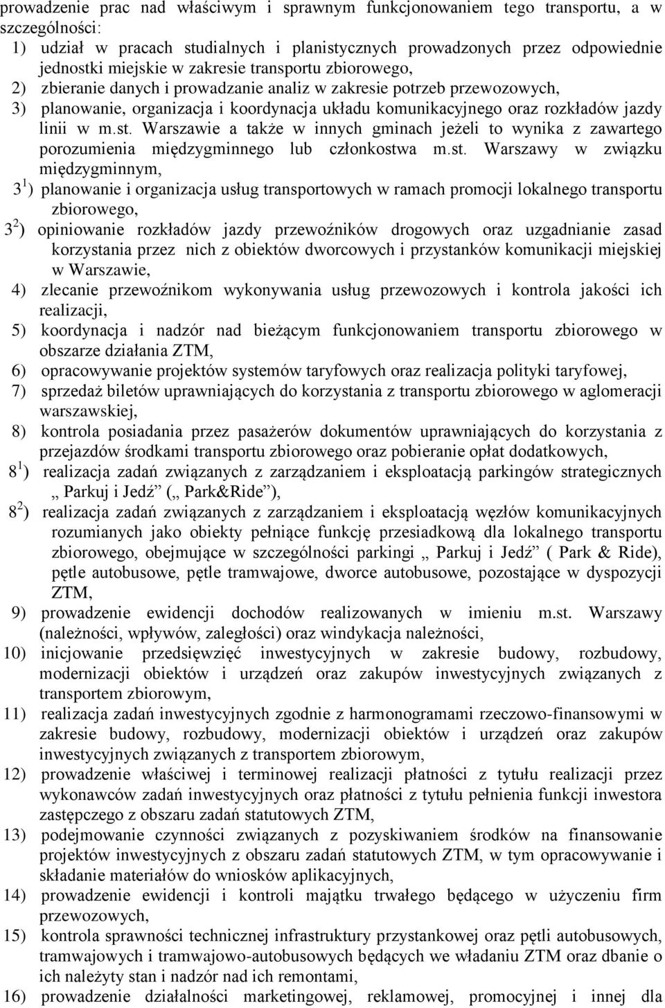 m.st. Warszawie a także w innych gminach jeżeli to wynika z zawartego porozumienia międzygminnego lub członkostwa m.st. Warszawy w związku międzygminnym, 3 1 ) planowanie i organizacja usług