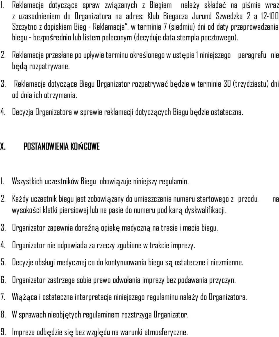 Reklamacje przesłane po upływie terminu określonego w ustępie 1 niniejszego paragrafu nie będą rozpatrywane. 3.