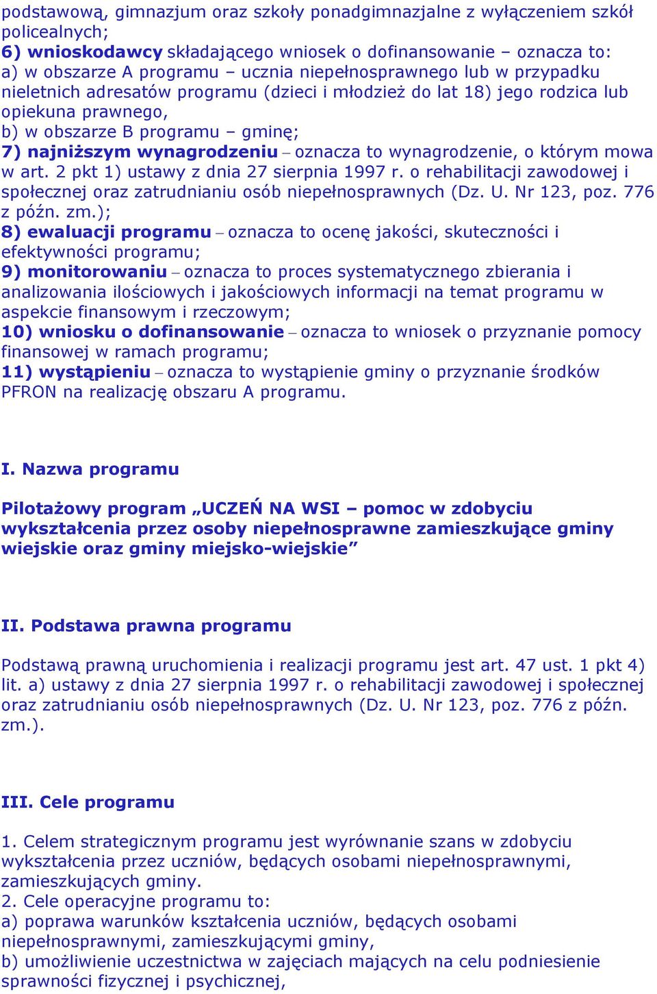 to wynagrodzenie, o którym mowa w art. 2 pkt 1) ustawy z dnia 27 sierpnia 1997 r. o rehabilitacji zawodowej i społecznej oraz zatrudnianiu osób niepełnosprawnych (Dz. U. Nr 123, poz. 776 z późn. zm.