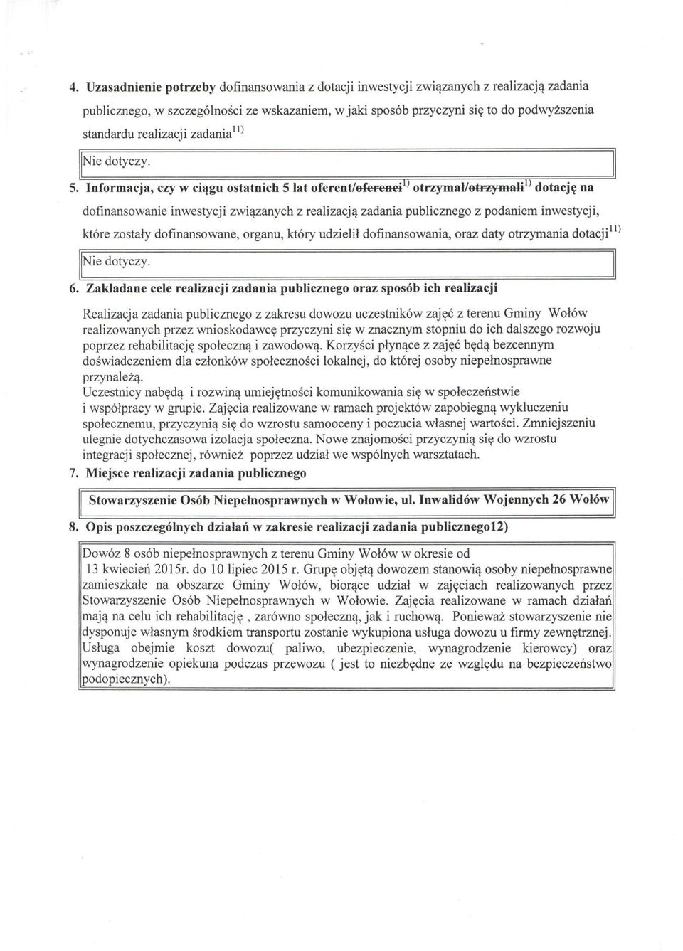 Informacja, czy w ciągu ostatnich 5 lat oferent/oferenci'^ otrzymal/otrz> maii'^ dotację^ dofinansowanie inwestycji związanych z realizacją zadania publicznego z podaniem inwestycji, które zostały