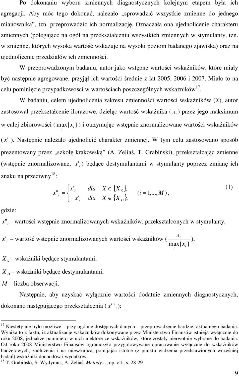 w zmenne, których wysoka wartość wskazuje na wysok pozom badanego zjawska) oraz na ujednolcene przedzałów ch zmennośc.